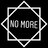 NO MORE